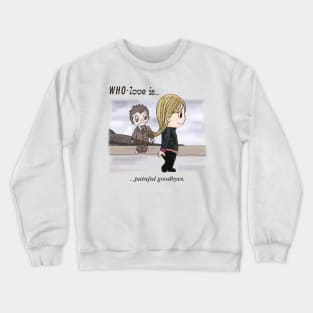 WHO LOVE IS... Painful Goodbyes Crewneck Sweatshirt